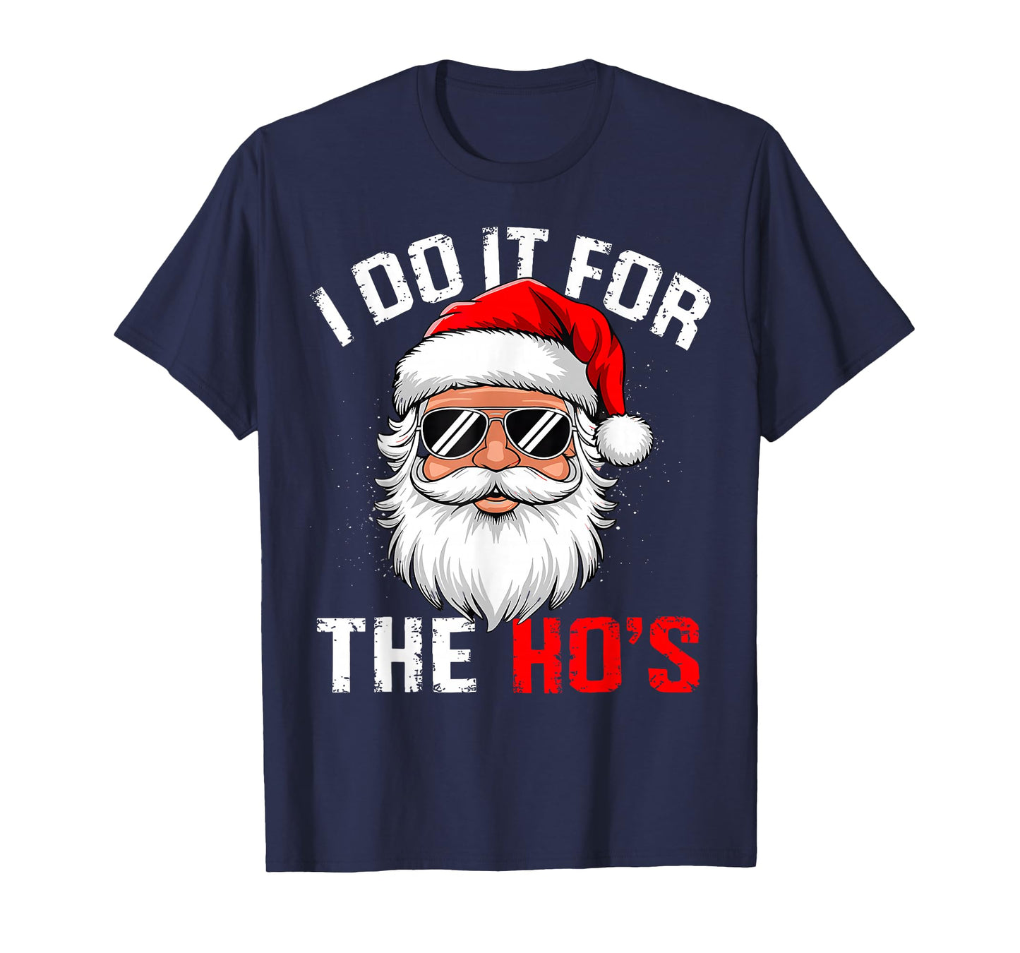 I Do It for The Hos Funny Inappropriate Christmas Santa Face T-Shirt