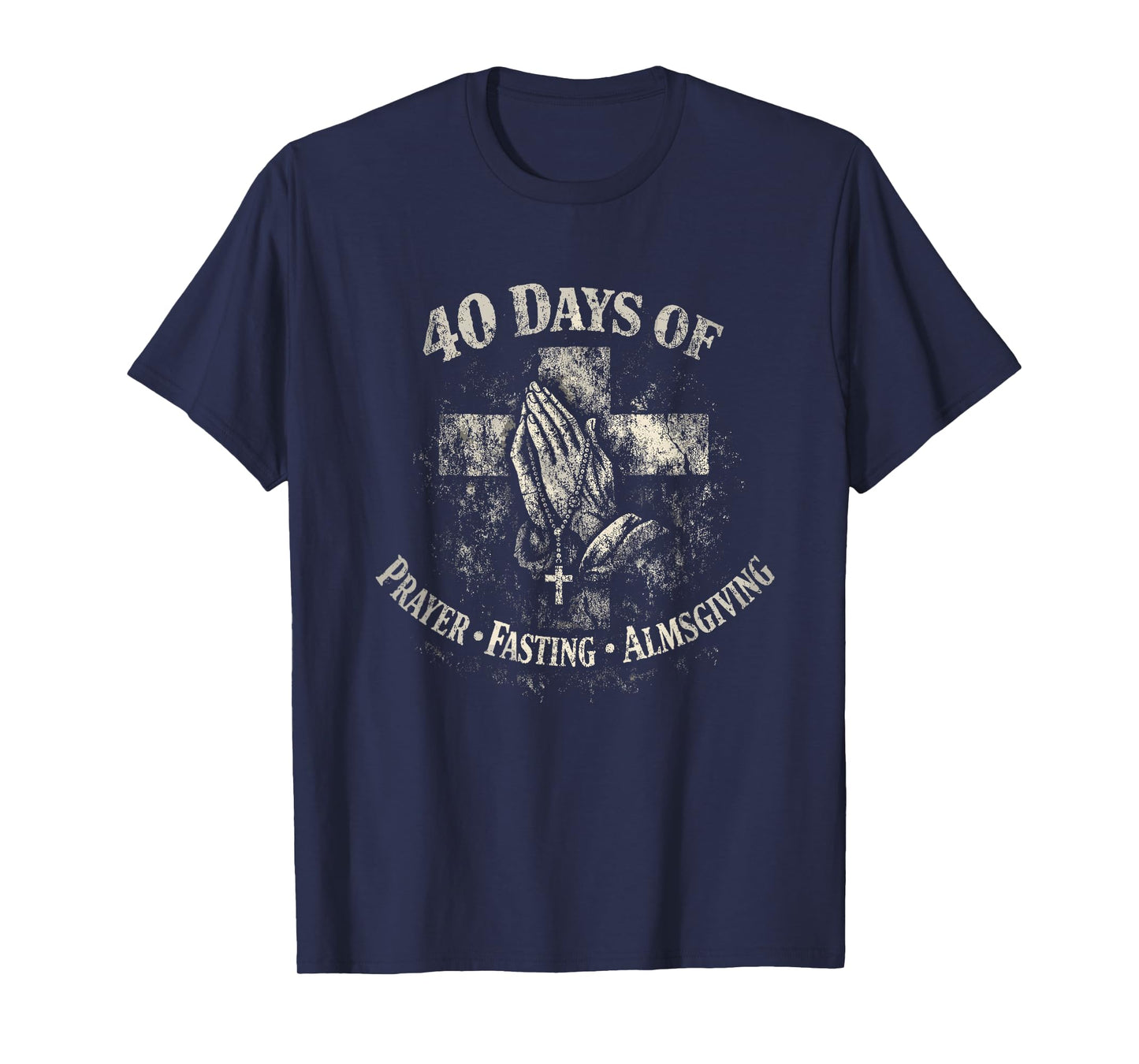Lent 40 Days Prayer Fasting Almsgiving T-Shirt