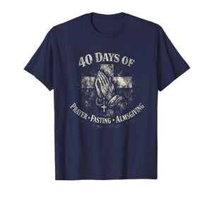 Lent 40 Days Prayer Fasting Almsgiving T-Shirt