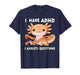 I Have ADHD I Axolotl Questions Cute Axolotl Humor T-Shirt