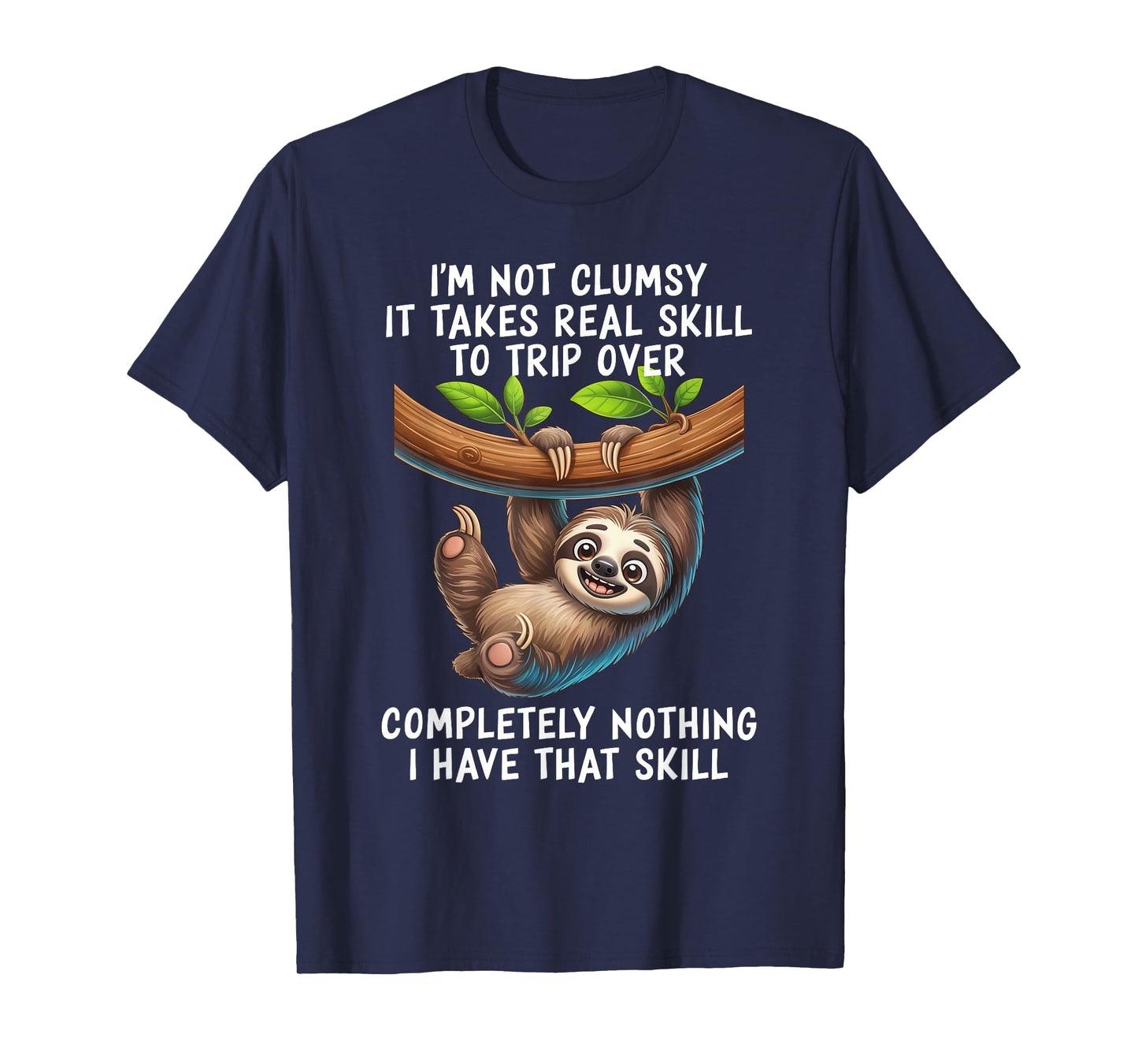 I'm Not Clumsy It Takes Real Skill to Trip Over Completely T-Shirt