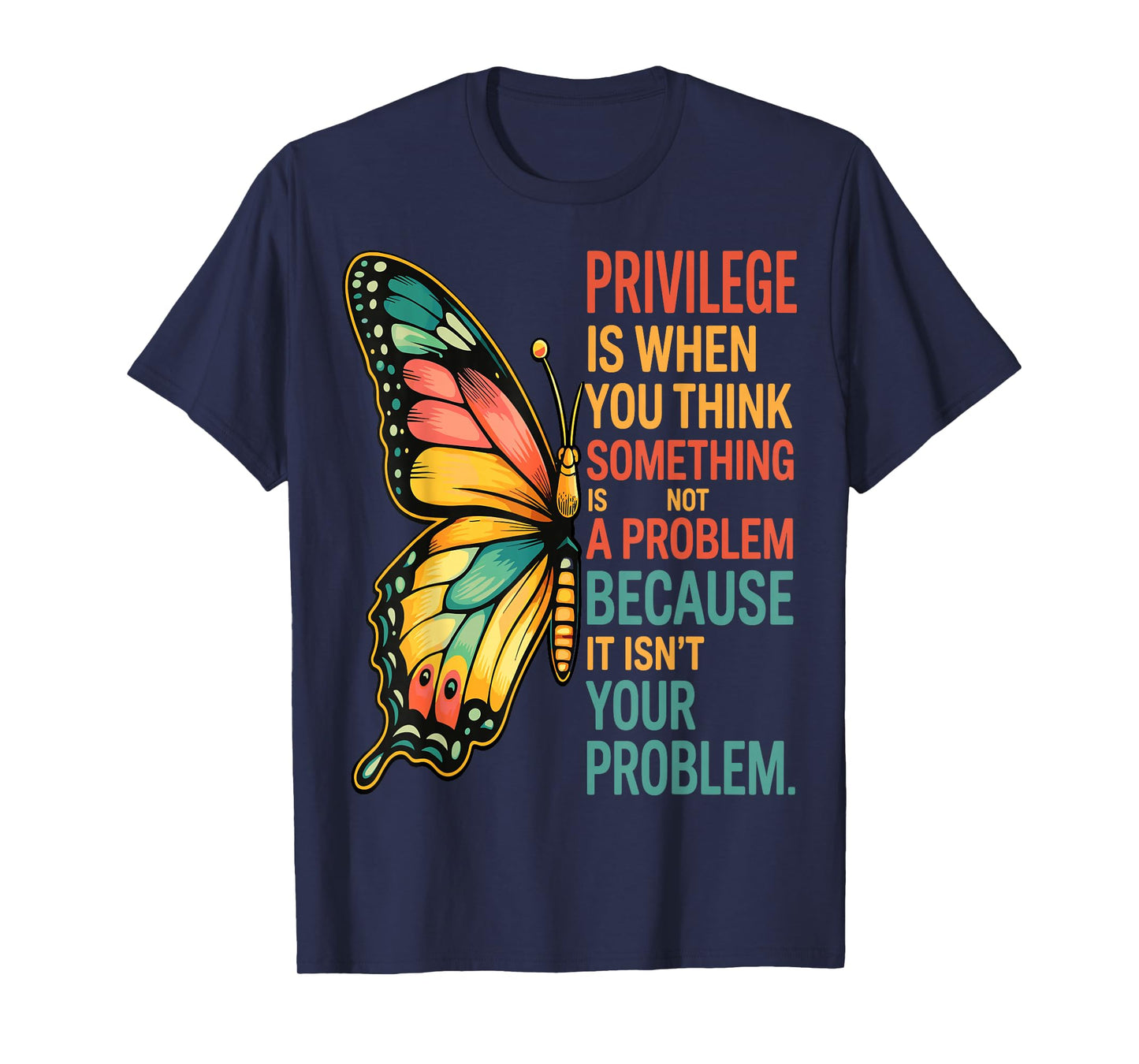 Privilege is When You Think Something Isn't A Problem Fly T-Shirt