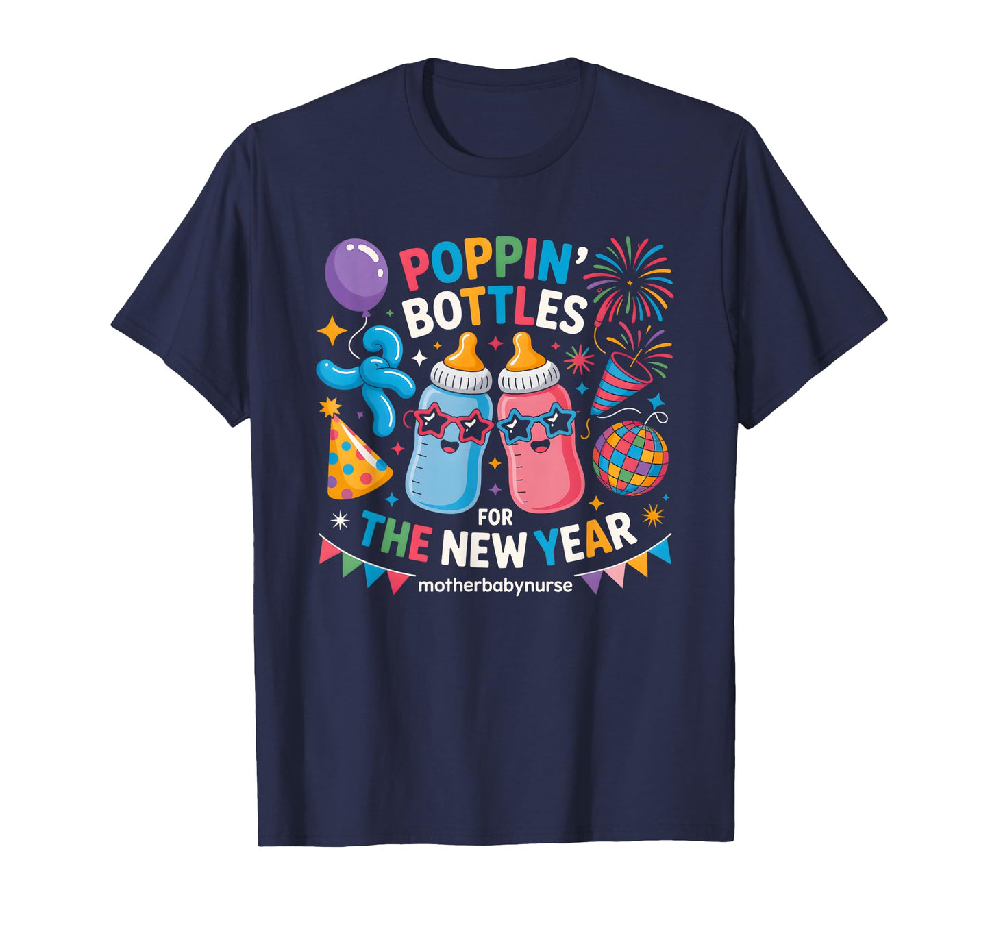 Poppin Bottles for The New Year Mother Baby Nurse T-Shirt