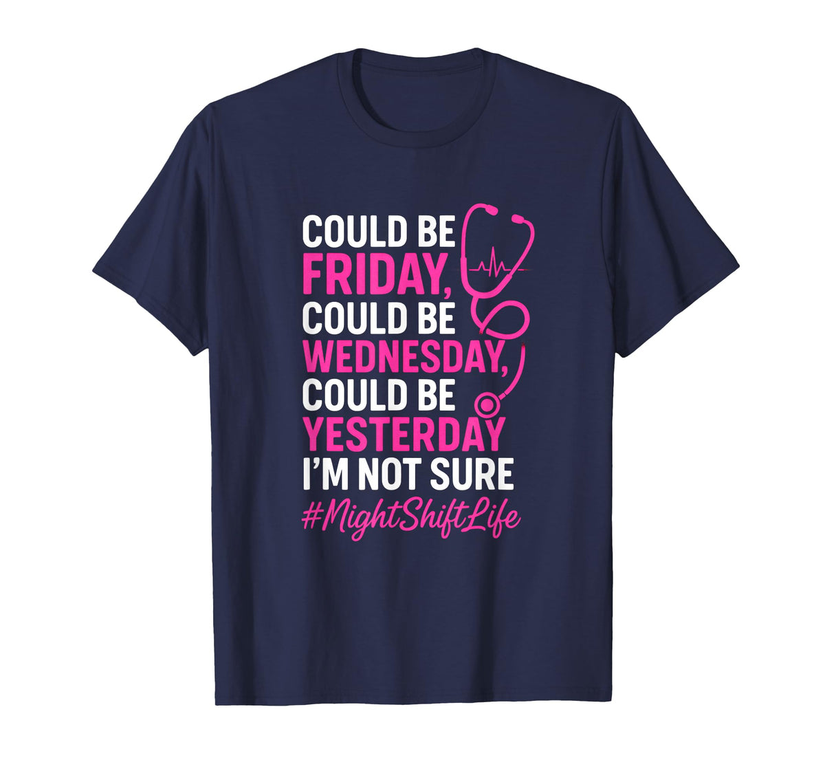 Could Be Friday - Nurse Life Night Shift Humor T-Shirt