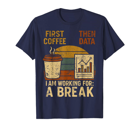 First Coffee Then Data Special Education Teacher Work Break T-Shirt