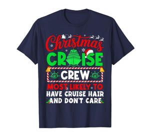 Christmas Cruise Most Likely Have Cruise Hair and Don’T Care T-Shirt