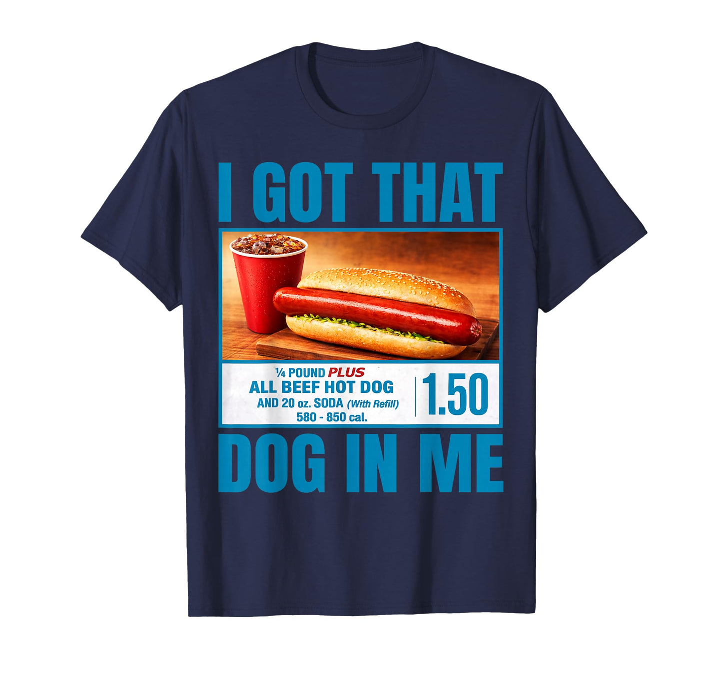 I Got That Dog in Me Funny Hotdog Meme Humor T-Shirt