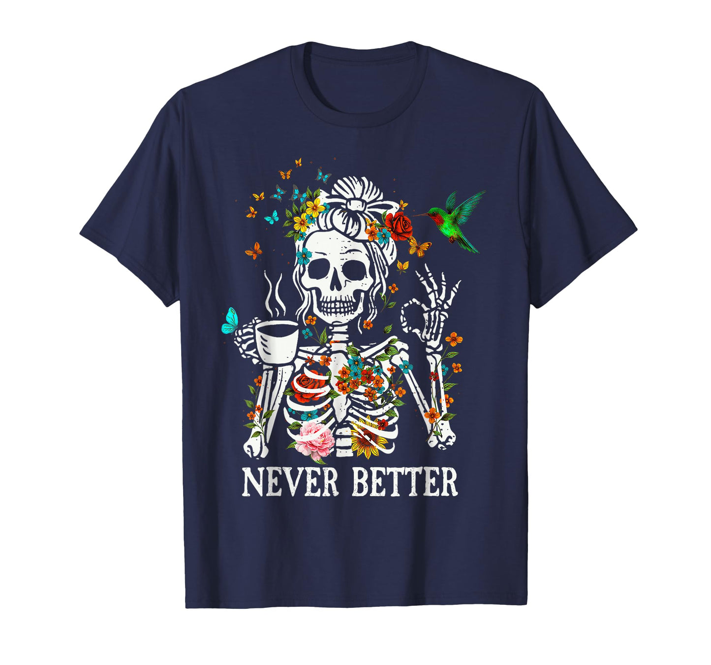 Messy Bun Drinking Coffee Never Better Skeleton T-Shirt