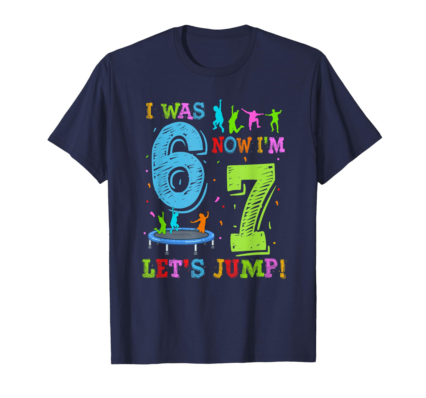 I was 6 Now I'm 7 Lets Jump 7th Birthday Trampoline Party T-Shirt
