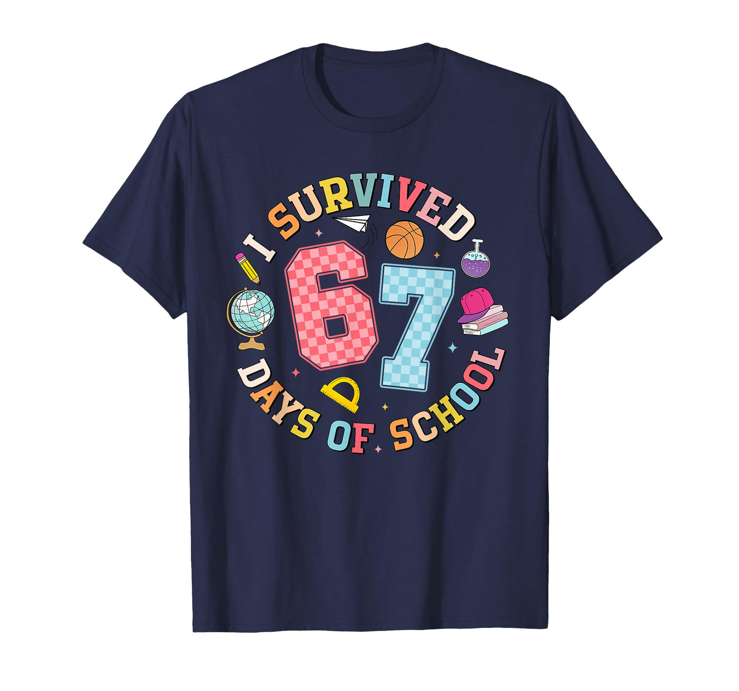 I Survived 67 Days of School Teachers Students Six Seven 90s T-Shirt