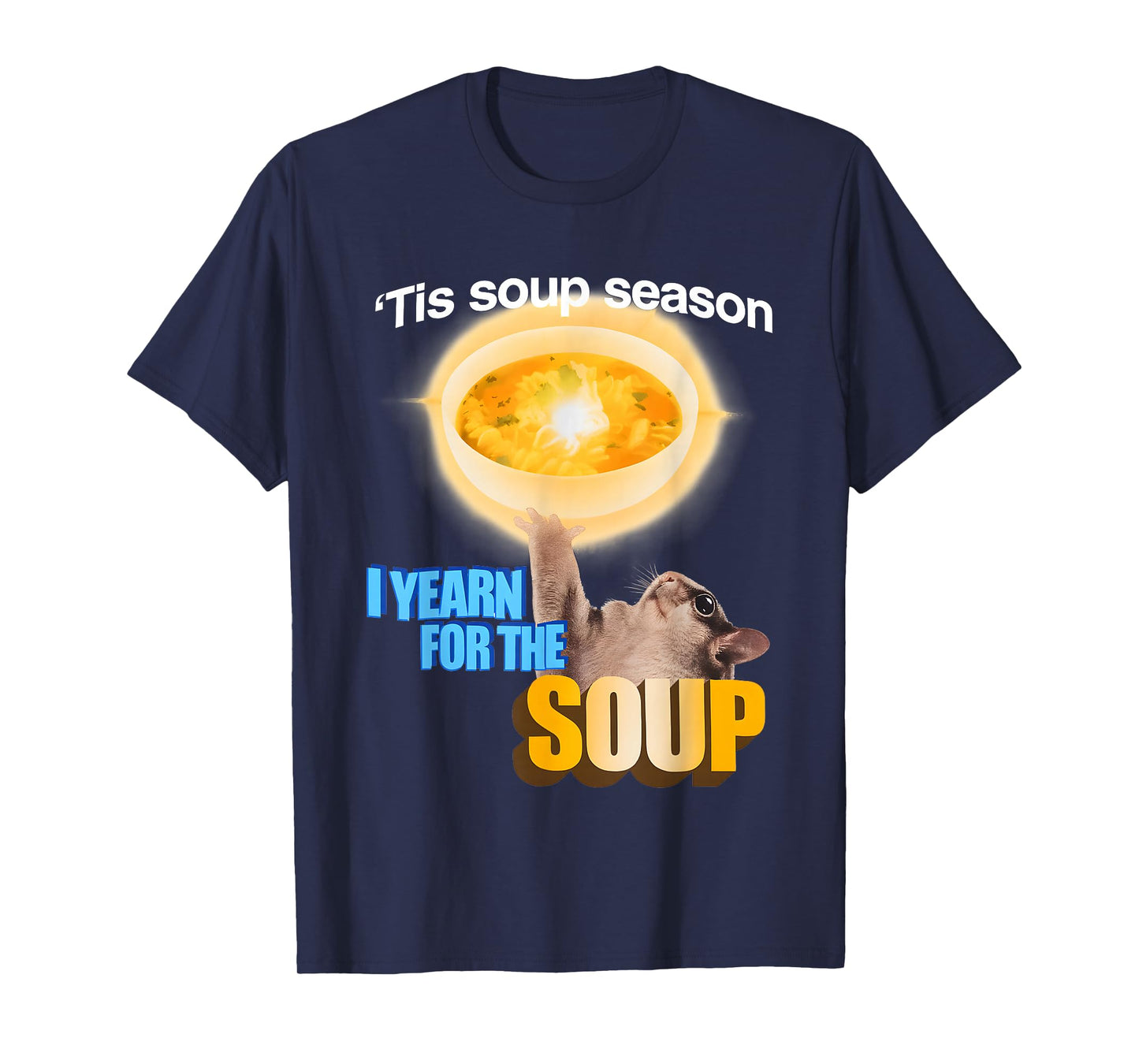 Tis Soup Season I Yearn for The Soup T-Shirt