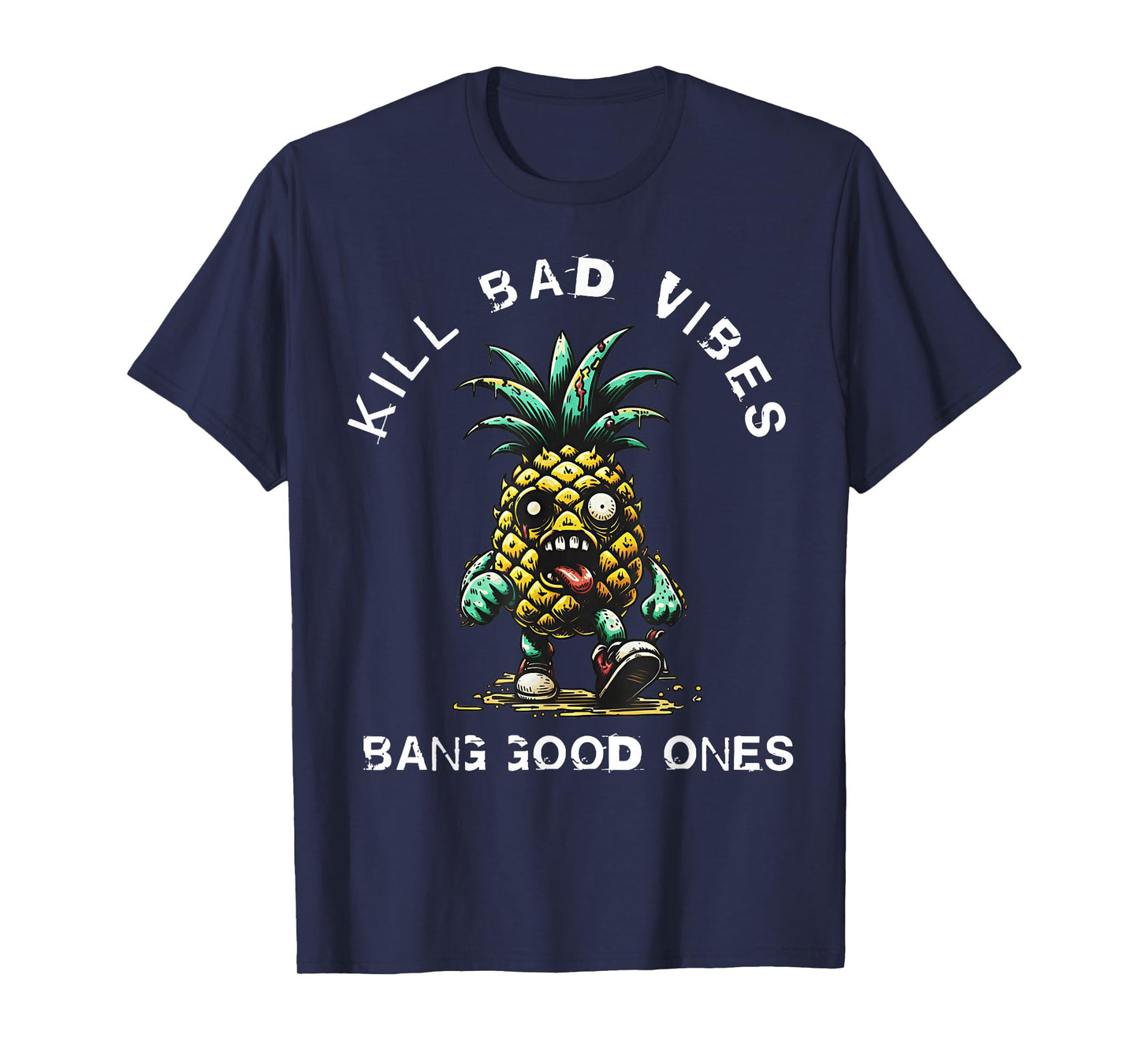Pineapple Kill Bad Vibes Bang Good Ones T-Shirt