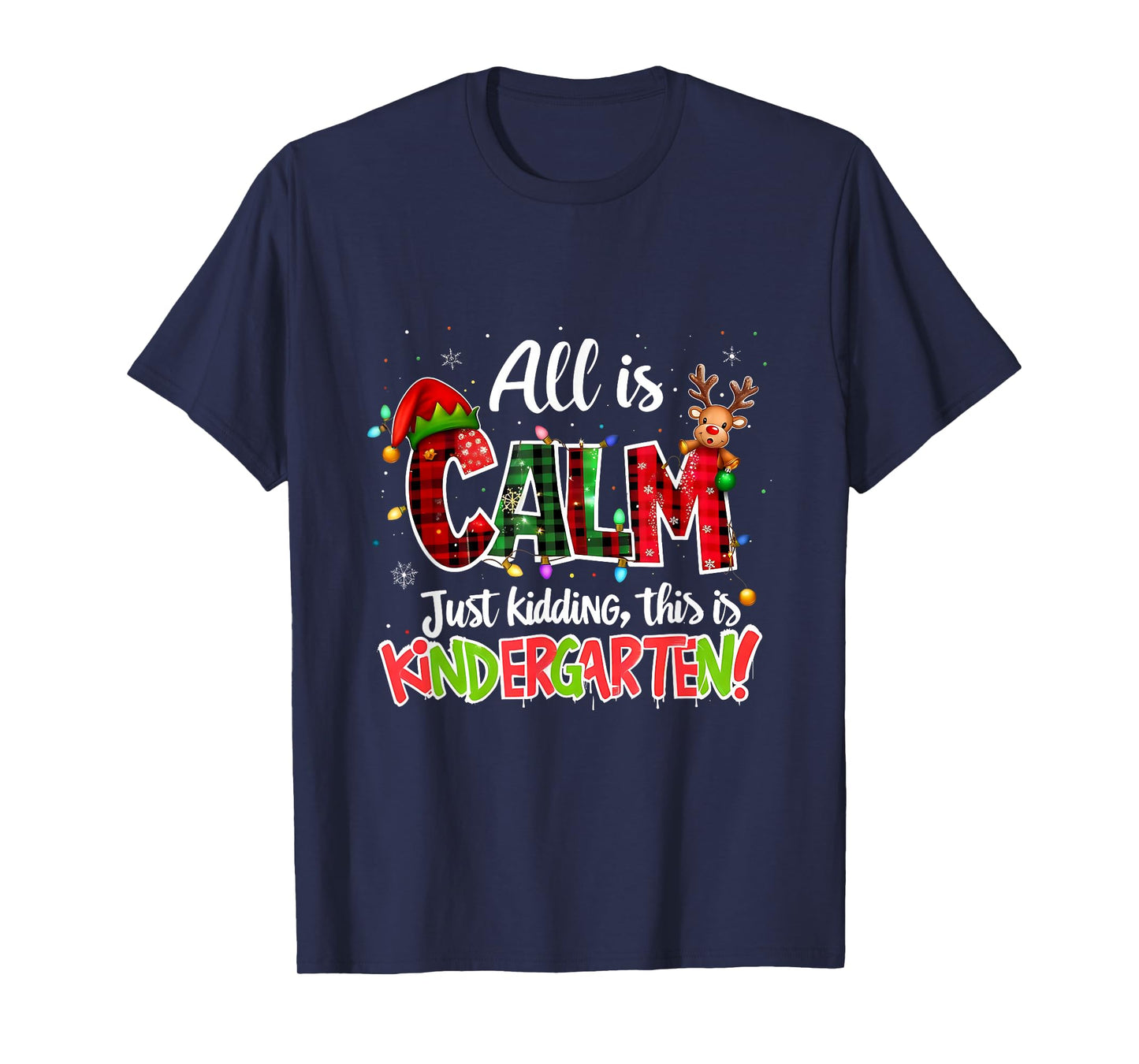 All is Calm Just Kidding Kindergarten Christmas Teacher T-Shirt