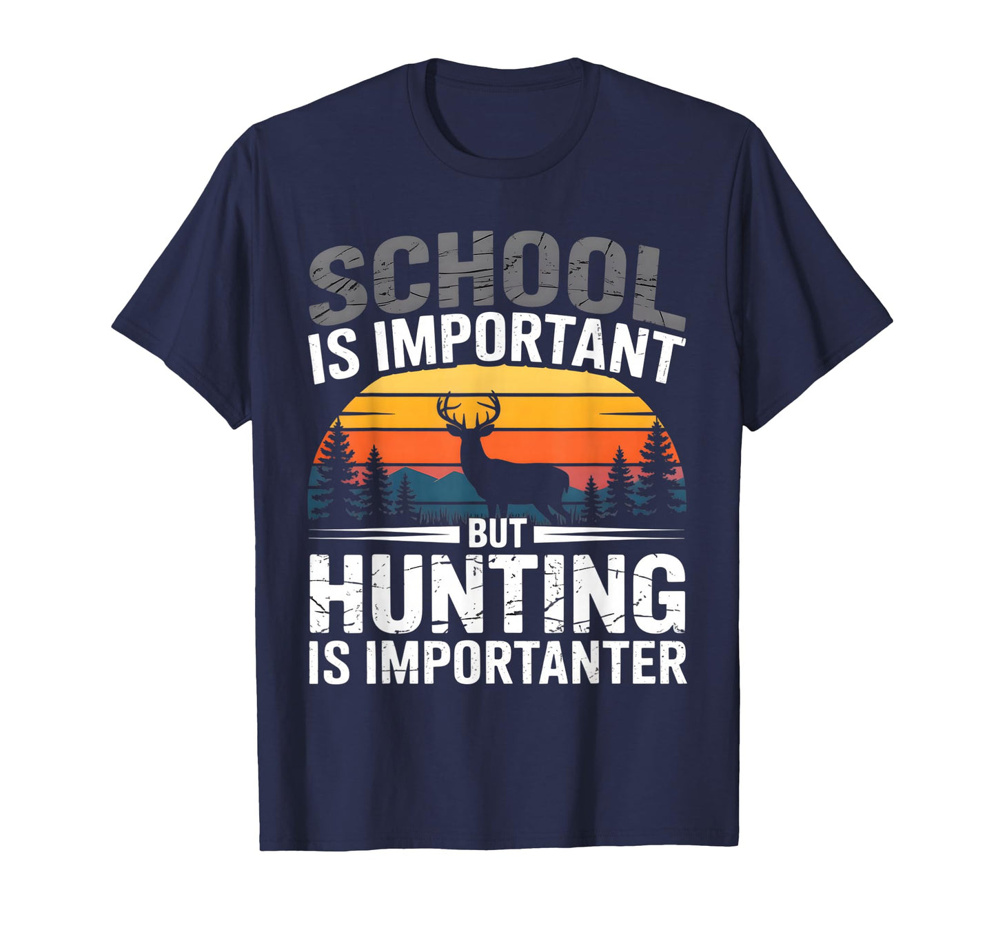 Deer Hunting School is Important But Hunting is Importanter T-Shirt