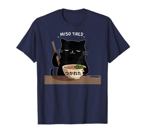 Miso Tired Funny Cat Japanese Pun Ramen Humor Design T-Shirt