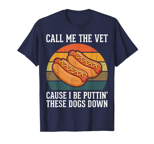 Funny Hotdog Call Me The Vet Food Humor Competitive Eater T-Shirt