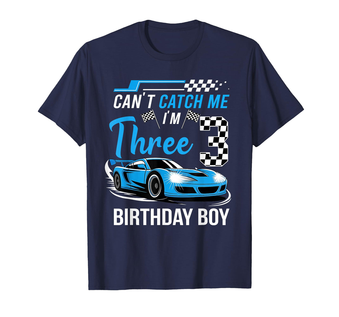 Can’t Catch Me I'm 3 Year Old Birthday Boy Race Car Party T-Shirt