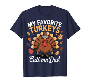My Favorite Turkeys Call Me Dad Matching Family Thanksgiving T-Shirt