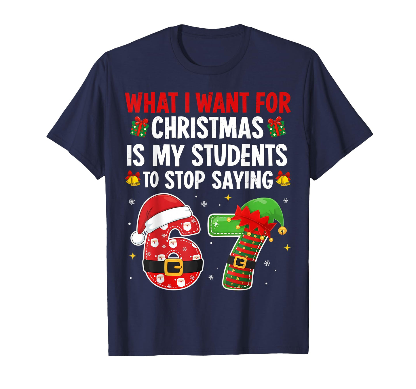 Students Saying 6-7 67 Six Seven Funny Teacher Christmas T-Shirt