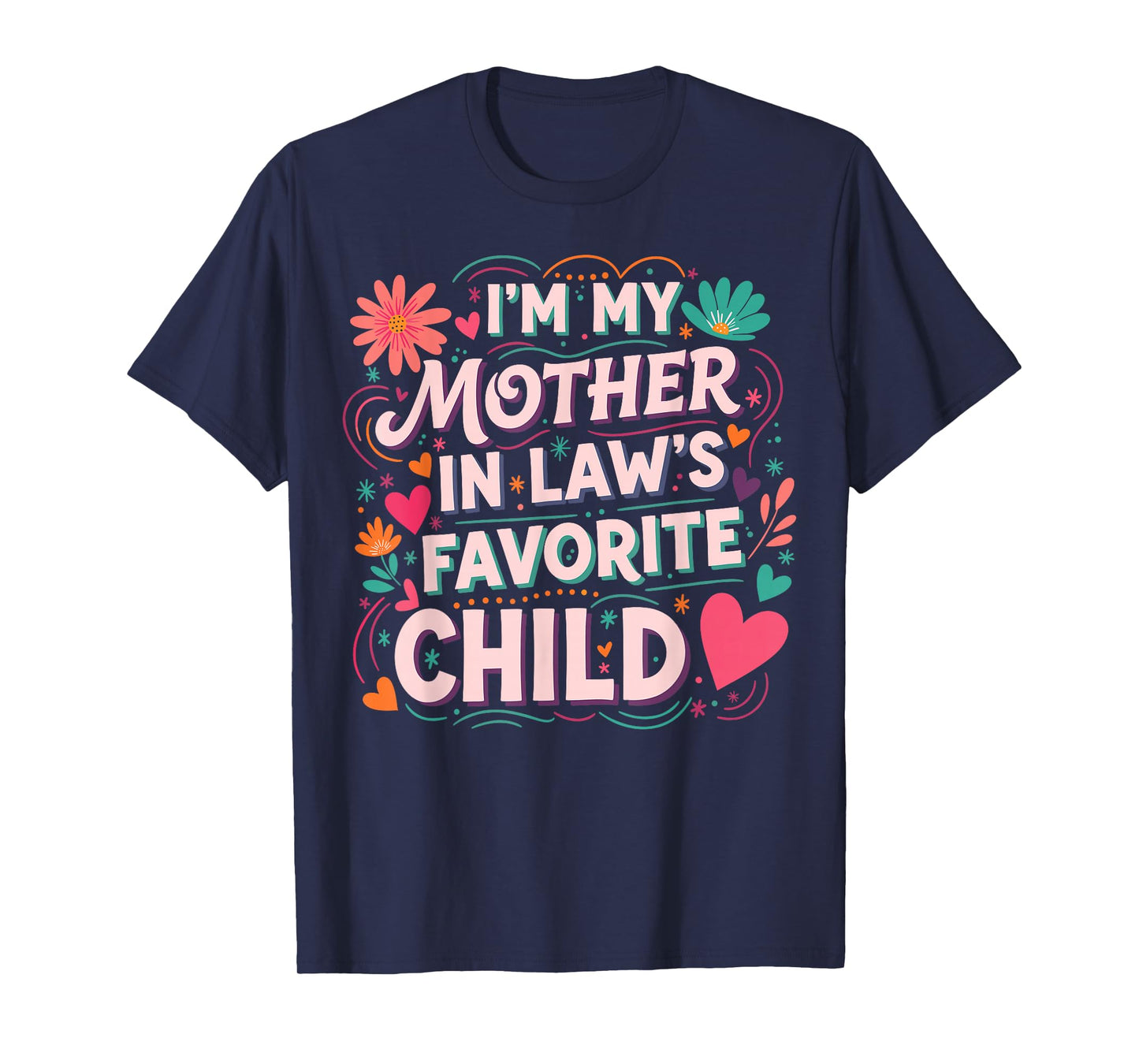 I'm My Mother in Law's Favorite Child Funny Family Women Men T-Shirt