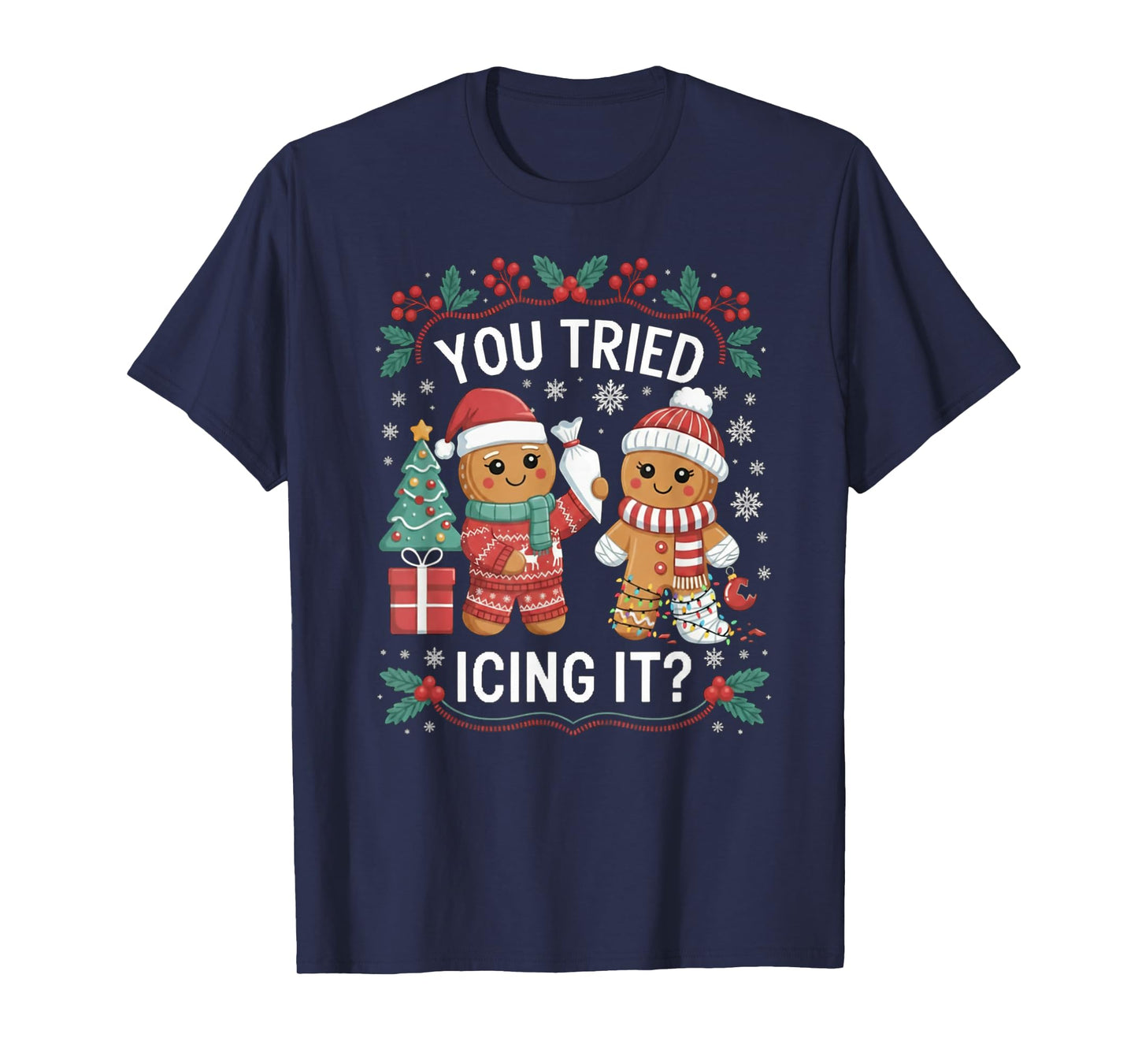 You Tried Icing It Funny Holiday Season Baking T-Shirt