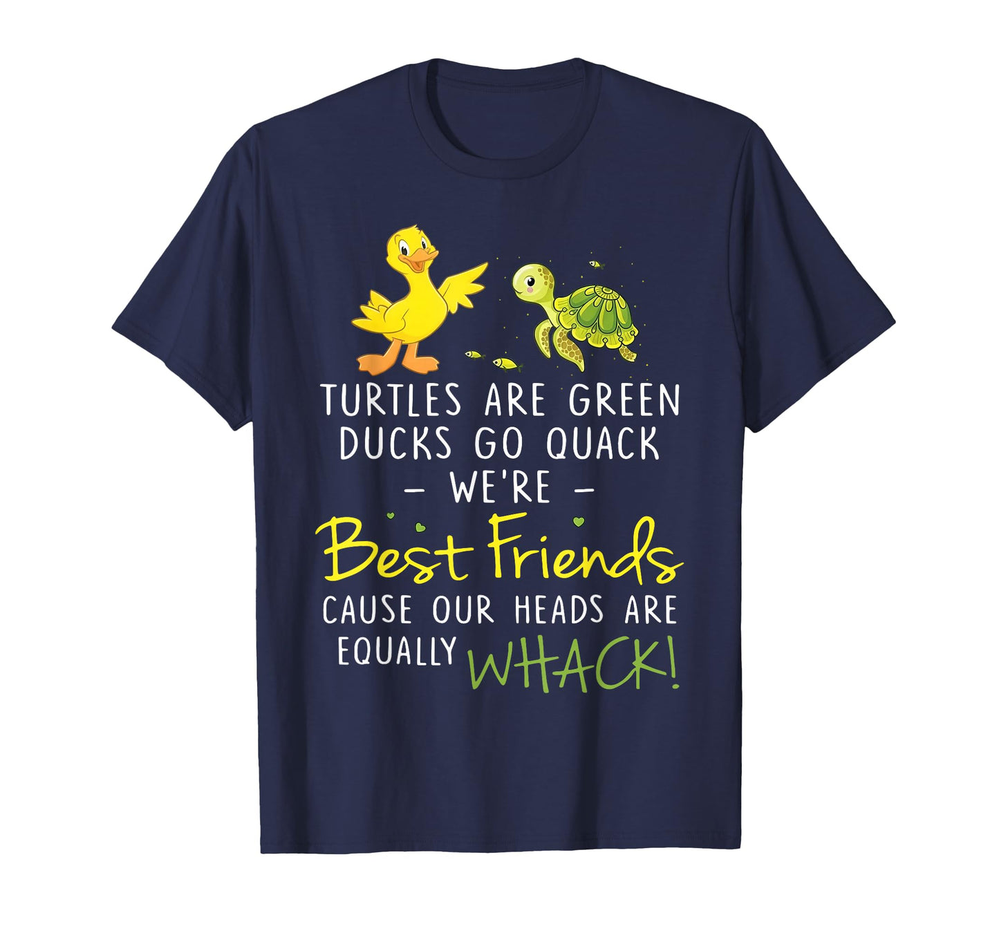 Turtles are Green Ducks Go Quack were Best Friends Cause Our T-Shirt