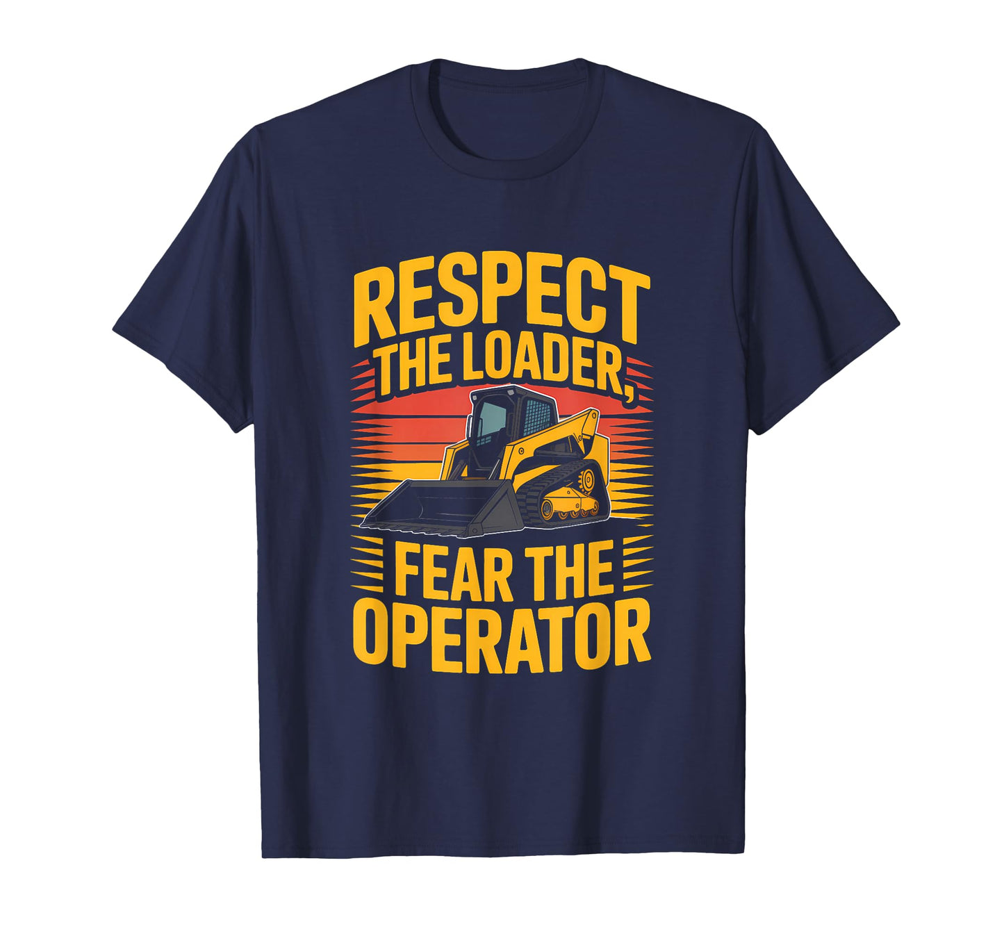 Skid Steer Operator Culture Rugged Pride T-Shirt