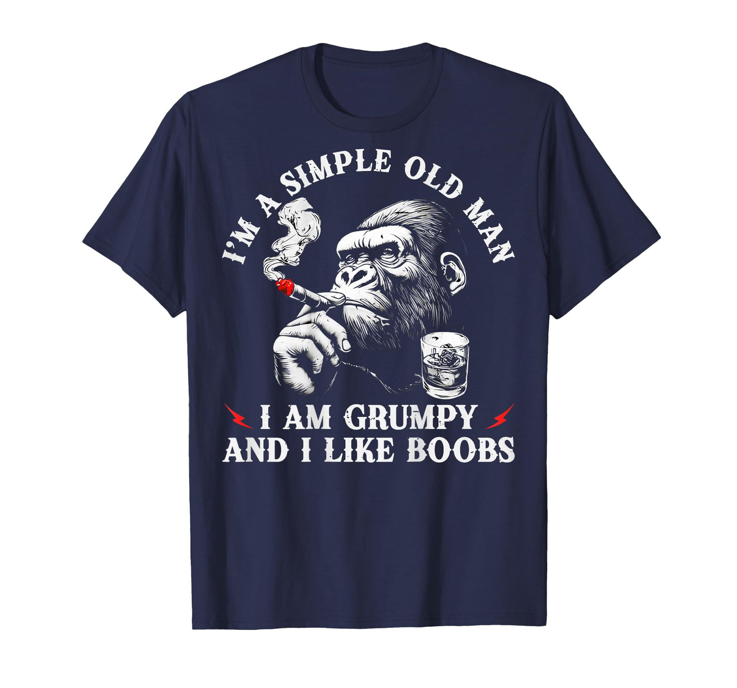 (ON Back) I'm A Simple Old Man I Am Grumpy and I Like Boobs T-Shirt