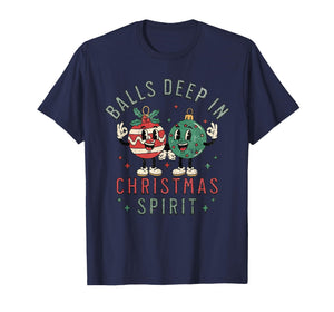 Balls Deep in Christmas Spirit Funny Balls Christmas Saying T-Shirt
