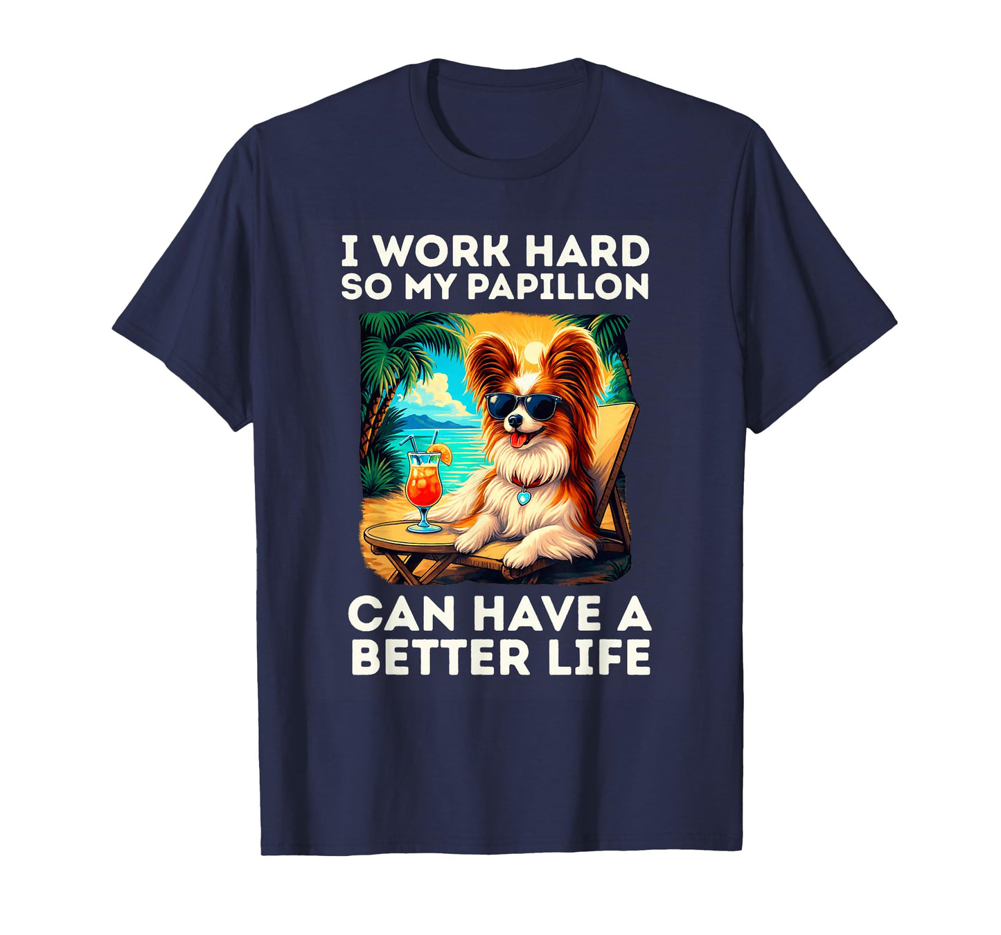Funny Papillon Dog Design I Work Hard Papillon Lover T-Shirt
