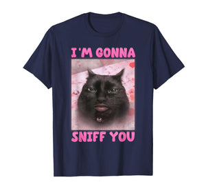 I'm Gonna Sniff You Funny Brainrot Cats Meme for Women Men T-Shirt