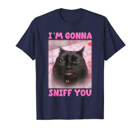 I'm Gonna Sniff You Funny Brainrot Cats Meme for Women Men T-Shirt