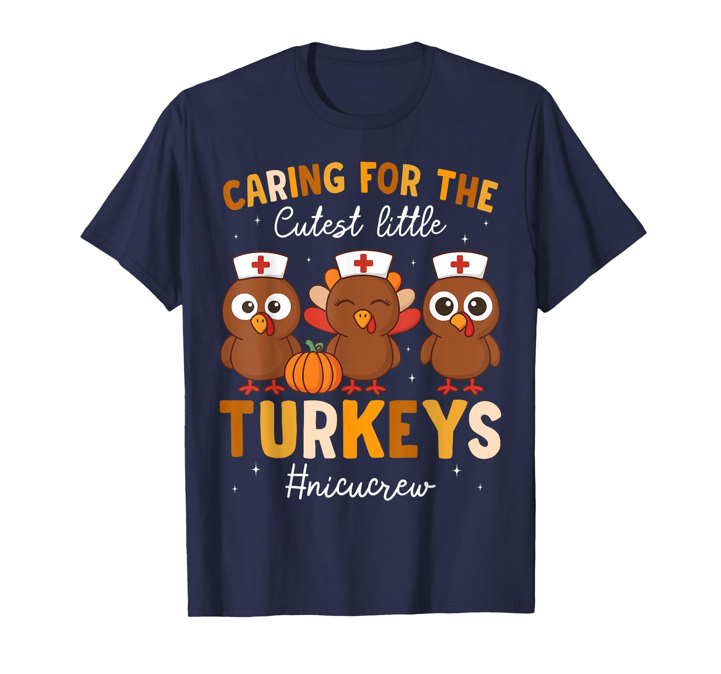 Caring for The Cutest Little Turkeys NICU Crew Nurse T-Shirt