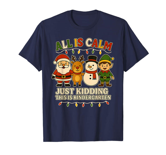 All is Calm just Kidding This is Kindergarten Christmas Kids T-Shirt
