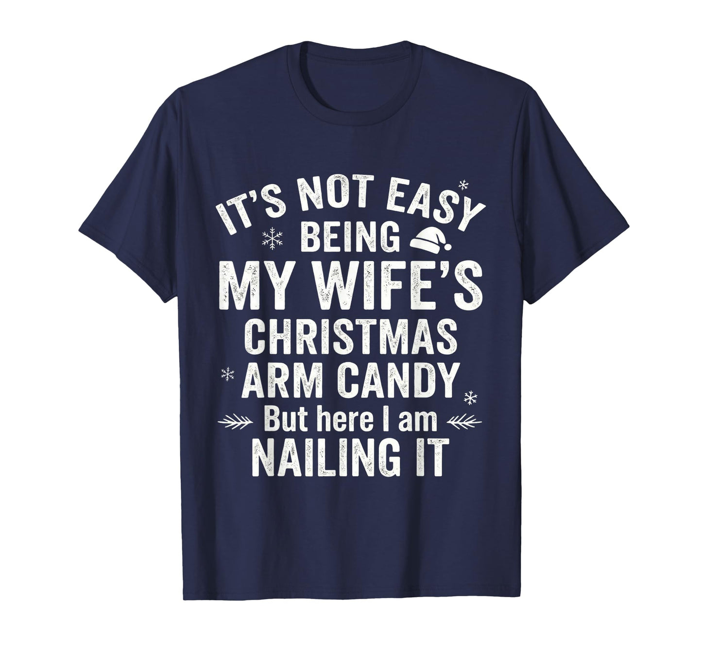 Funny Christmas Its Not Easy Being My Wife's Arm Candy T-Shirt