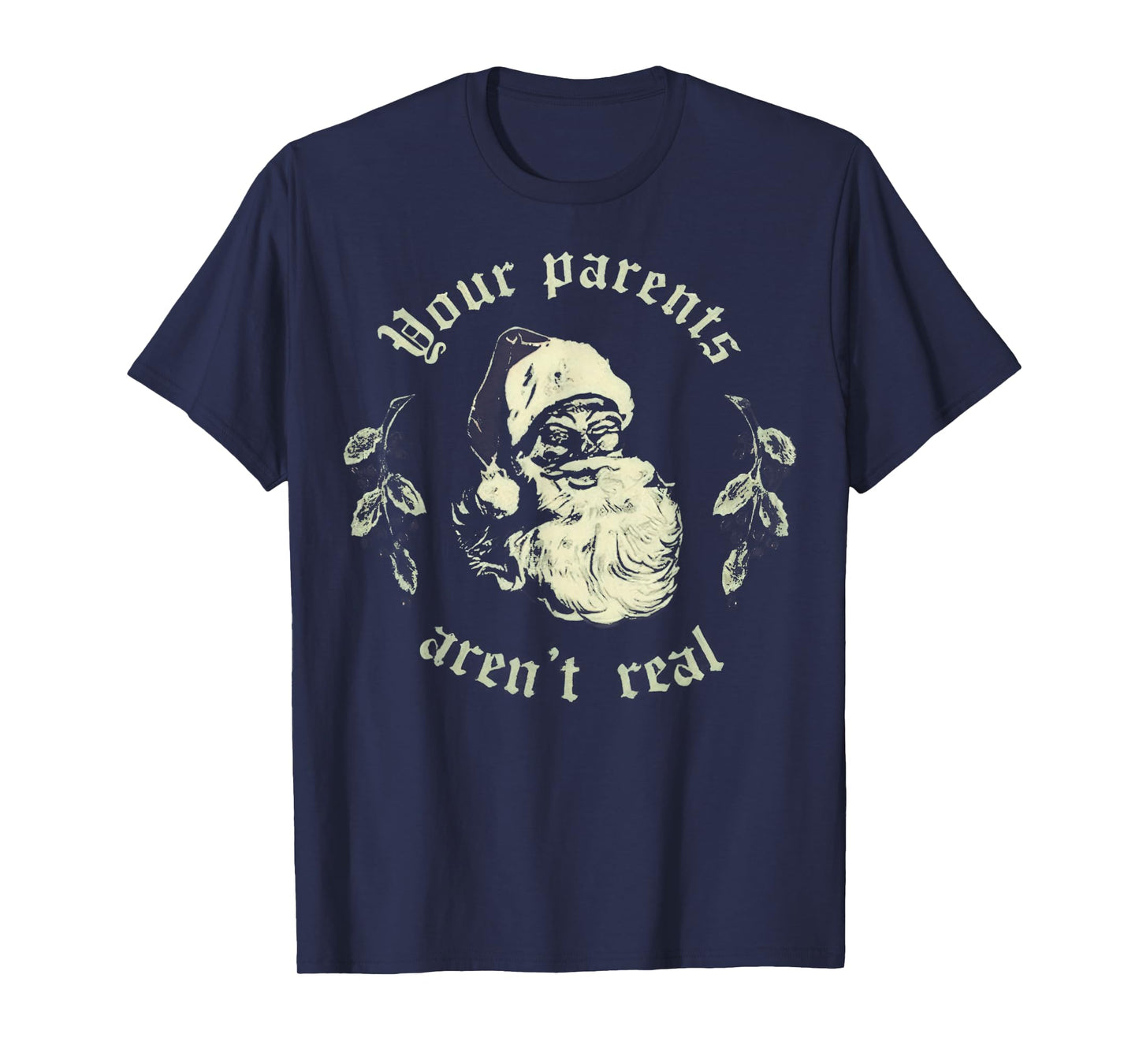 Your Parents aren't Real Funny Santa Christmas T-Shirt