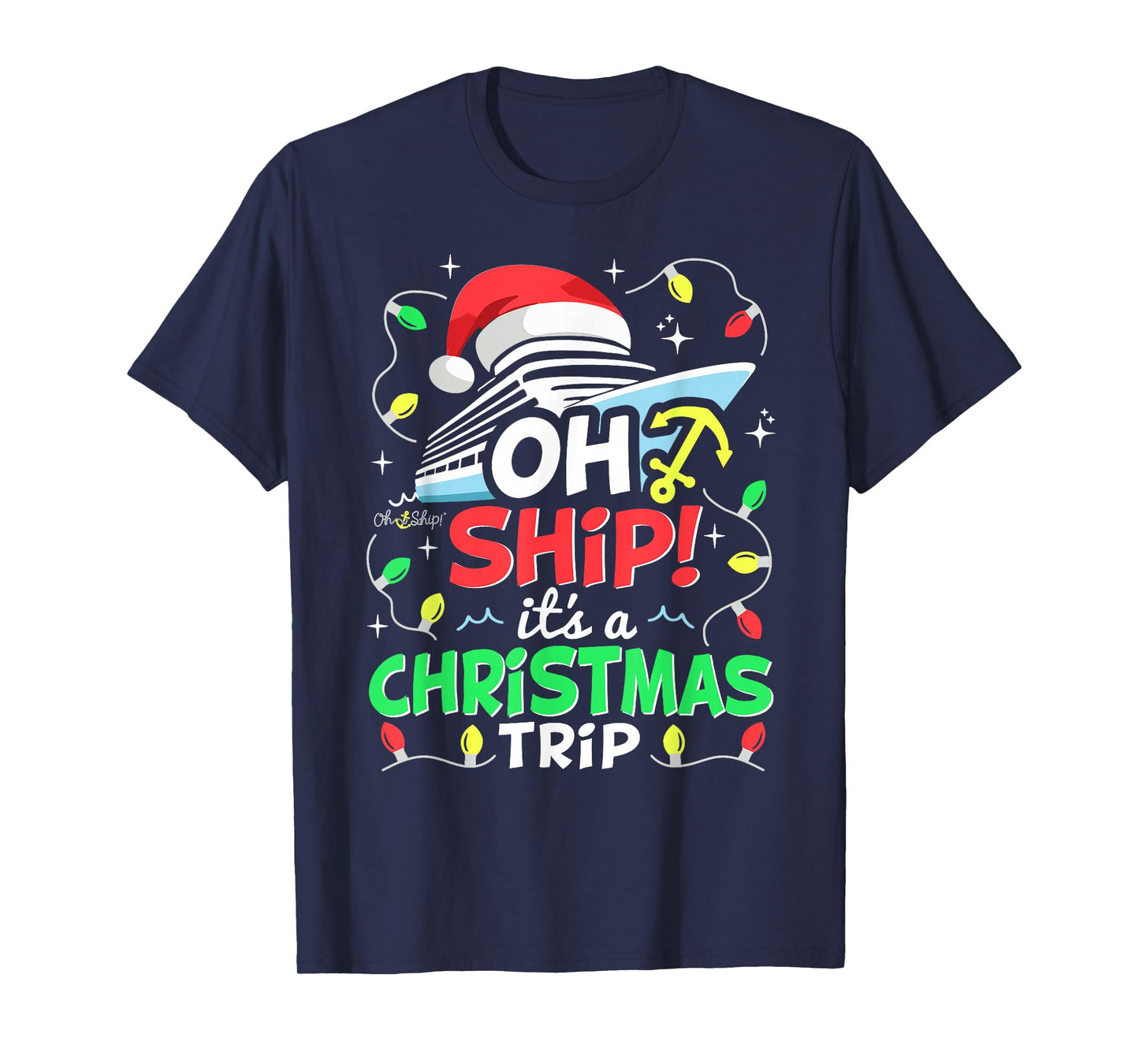 Oh Ship It's a Christmas Trip, Santa Family Christmas Cruise T-Shirt