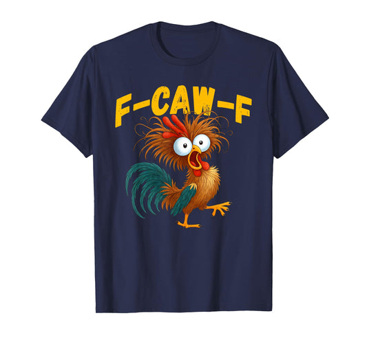 Funny Rooster Meme F-Caw-F Funny Chicken Humor Quote T-Shirt
