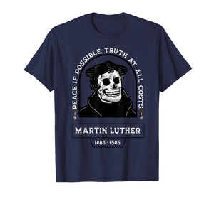 Peace If Possible Truth at All Costs - Martin Luther T-Shirt