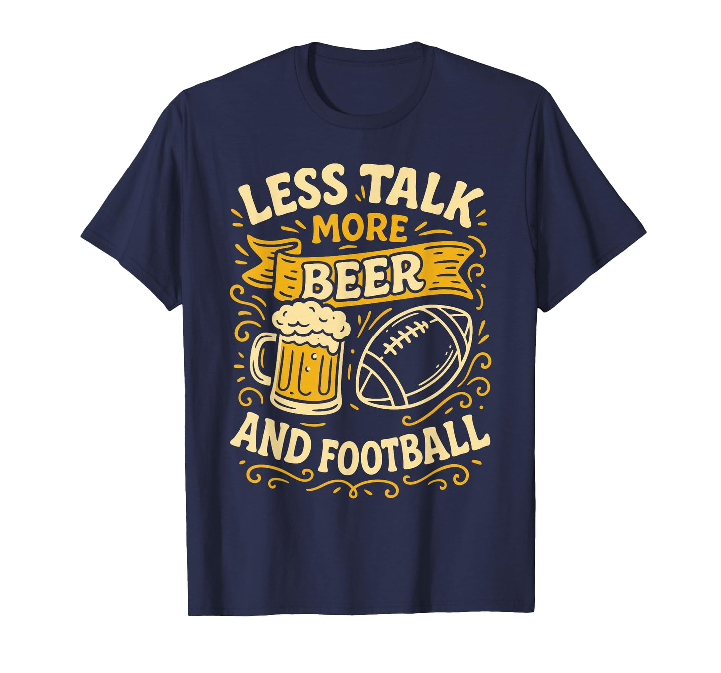 Less Talk More Beer and Football Funny T-Shirt