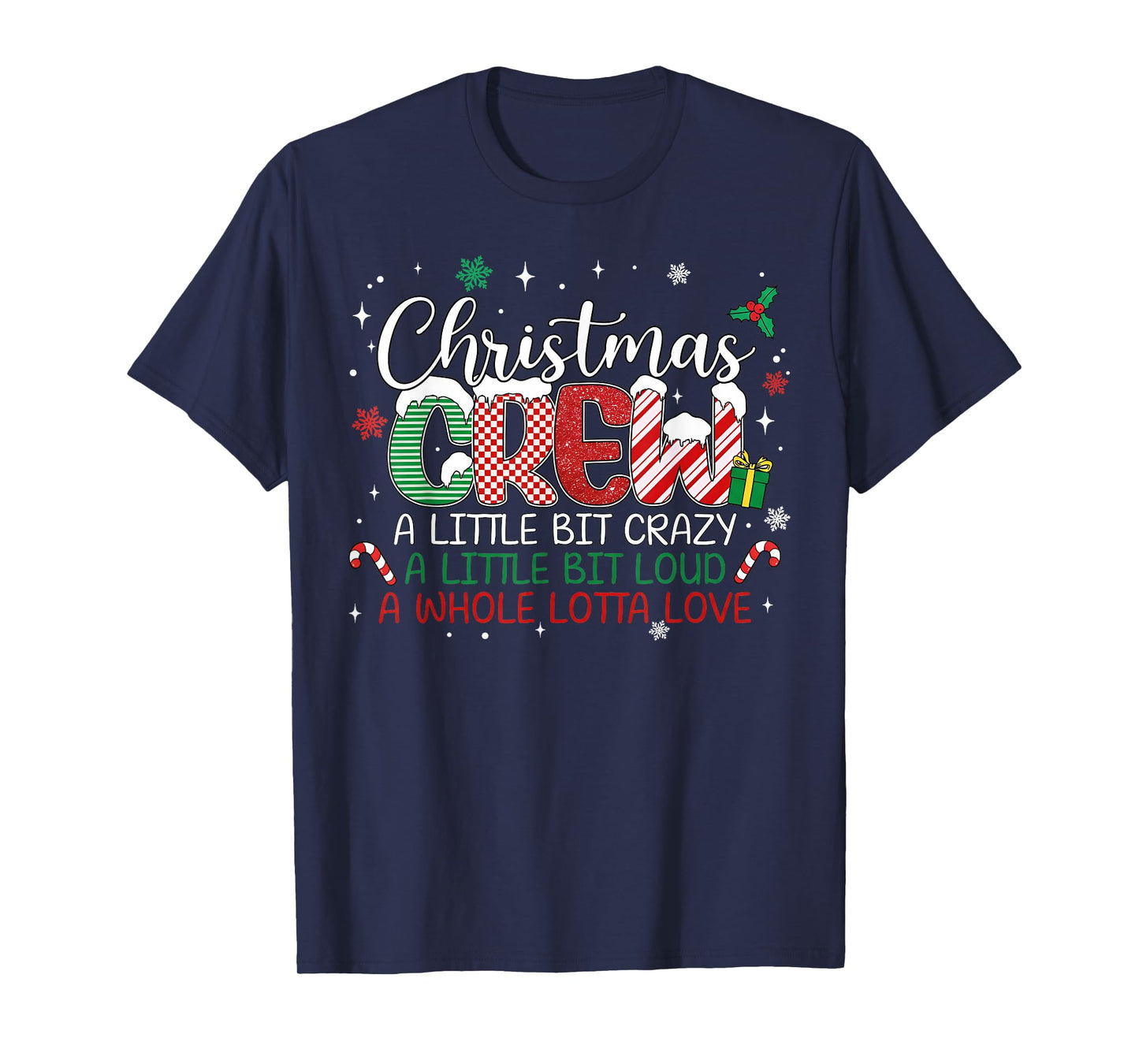 Christmas Crew A Little Bit Crazy A Little Bit Loud A Whole T-Shirt