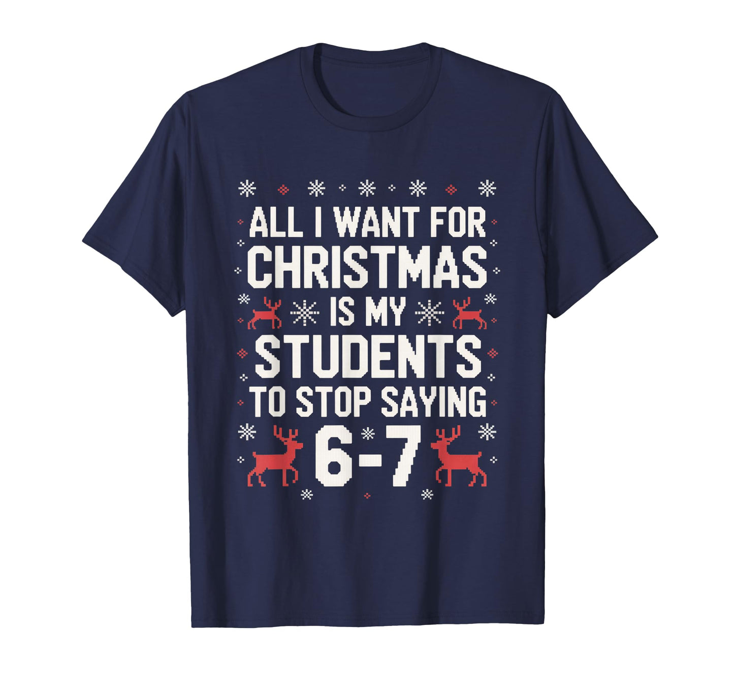 Students Saying 6-7 67 Six Seven Funny Teacher Christmas T-Shirt