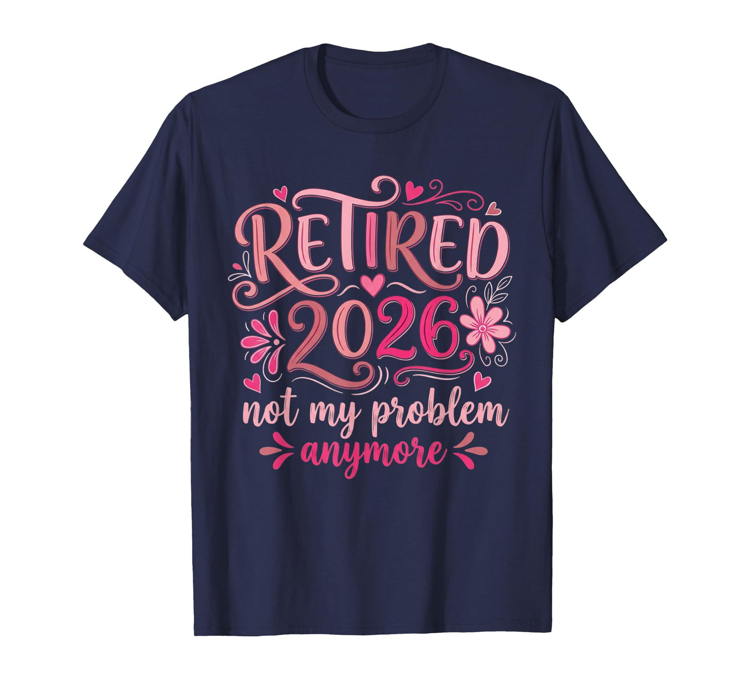 Retirement 2026 for Women Not My Problem Anymore Funny T-Shirt