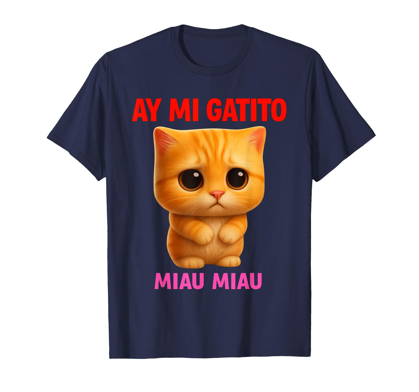Ay Mi Gatito –Viral Meme Cat Design | MIAU MIAU Energy T-Shirt