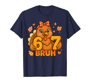 67 Thanksgiving Turkey Bruh Girls Kids Six Seven Numbers T-Shirt