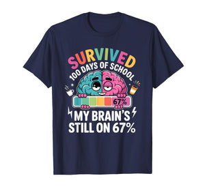 Survived 100 Days of School My Brain's Still on 67 Funny Pun T-Shirt