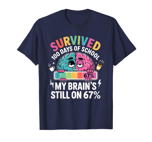Survived 100 Days of School My Brain's Still on 67 Funny Pun T-Shirt