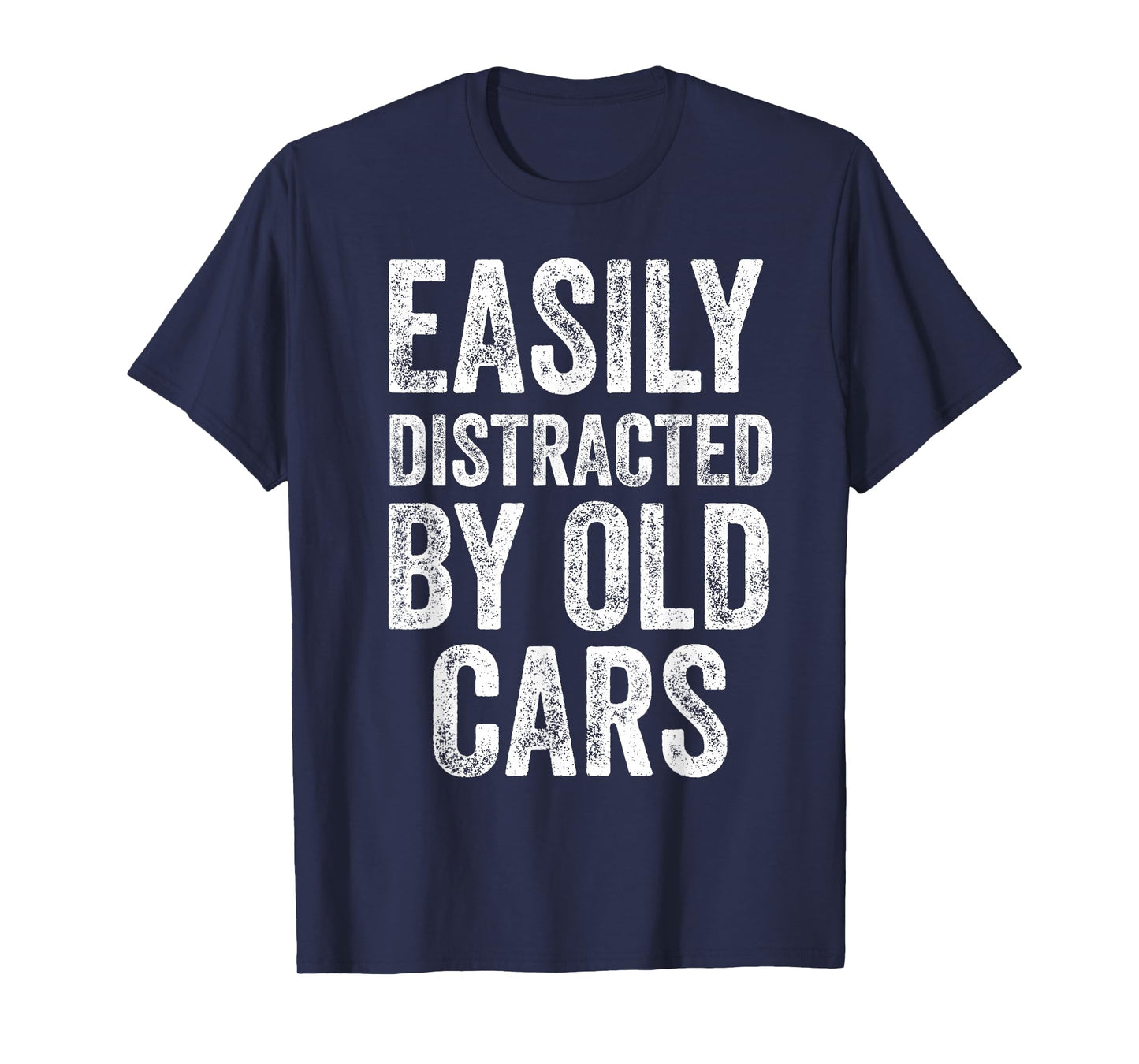 Easily Distracted by Old Cars Funny Mechanic Car Guy T-Shirt