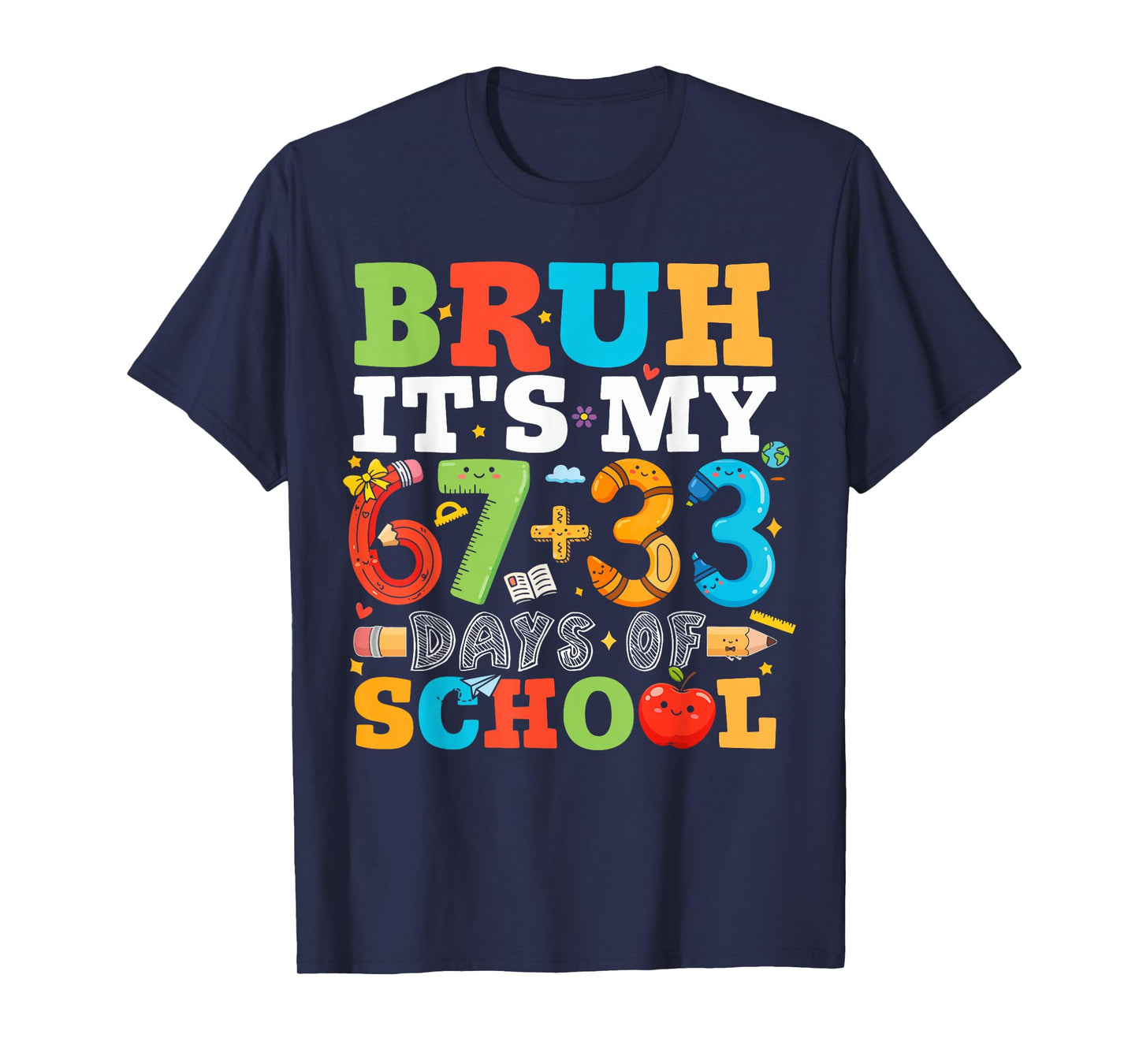 Bruh It's My 67 + 33 100 Days of School Teachers Students T-Shirt