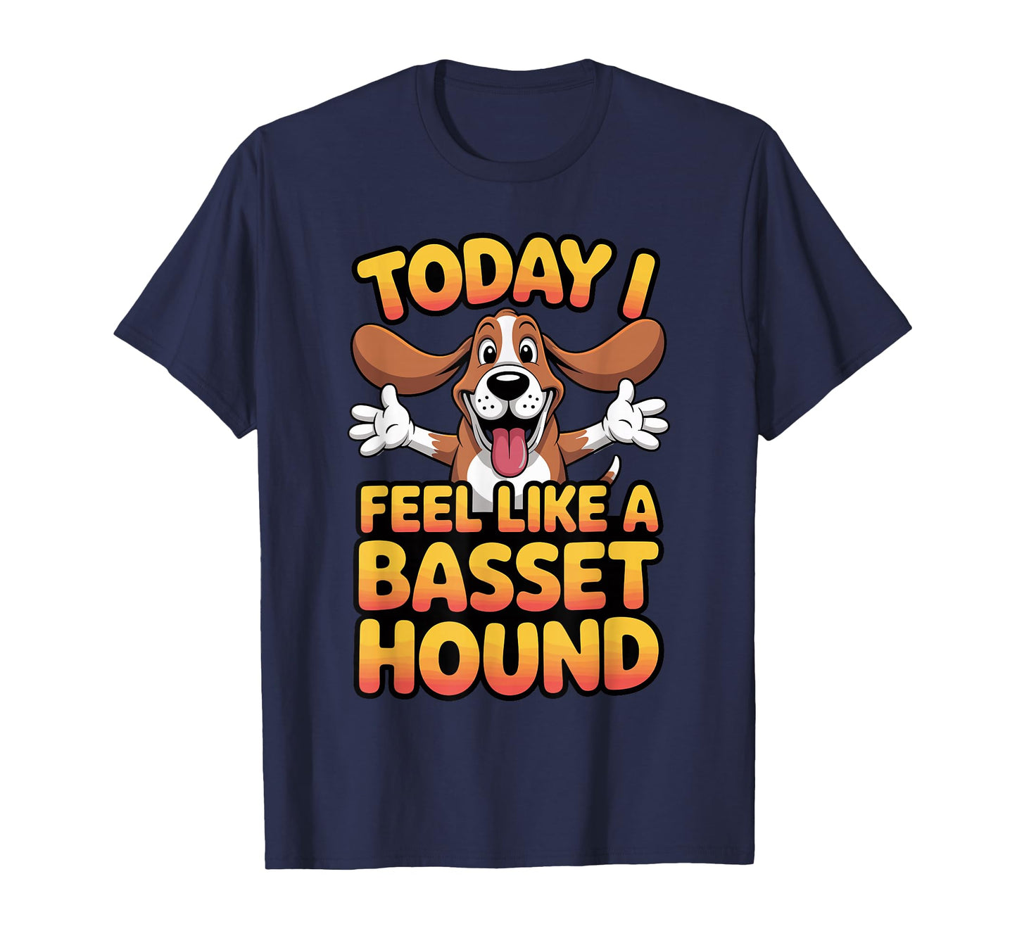 Cartoon Pet Dog Breed Funny Today I Feel Like a Basset Hound T-Shirt